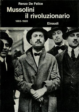 Mussolini il rivoluzionario.1883-1920.